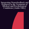 [Audio] IC04 Short Course 08 - Integrating Neurofeedback and Hypnosis in the Treatment of Medical and Psychological Conditions - D. Corydon Hammond