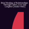 [Audio] IC04 Short Course 10 - Brief Healing of Relationships Through Labor