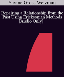 [Audio] IC04 Short Course 26 - Repairing a Relationship from the Past Using Ericksonian Methods - Savine Gross Weizman