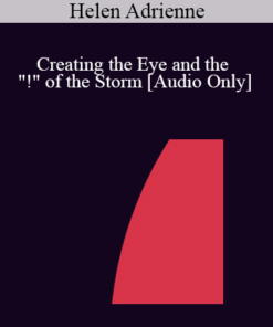 [Audio] IC04 Short Course 27 - Creating the Eye and the "!" of the Storm: A Hypnotic Experience of Transforming the Frenzy of Infertility - Helen Adrienne