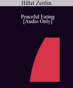 [Audio] IC04 Short Course 42 - Peaceful Eating: Dissolving Compulsion and Transforming Appetite - Hillel Zeitlin