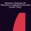 [Audio] IC04 Workshop 11 - Hypnotic Strategies for Obsessive-Compulsive Disorder - Krzysztof Klajs