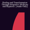 [Audio] IC04 Workshop 38 - Healing and Transformation Through Integrative Medicine and Hypnosis - Carol Kershaw