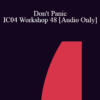 [Audio] IC04 Workshop 48 - Don't Panic: Strategic Treatment of the Anxiety Disorders - R. Reid Wilson