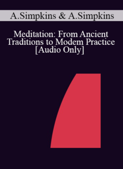 [Audio] IC04 Workshop 54 - Meditation: From Ancient Traditions to Modem Practice - Alexander Simpkins