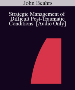 [Audio] IC04 Workshop 58 - Strategic Management of Difficult Post-Traumatic Conditions - John Beahrs