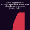 [Audio] IC04 Workshop 63 - Novel Approaches to Activity-Dependent Creative Work in Therapeutic Hypnosis - Ernest Rossi