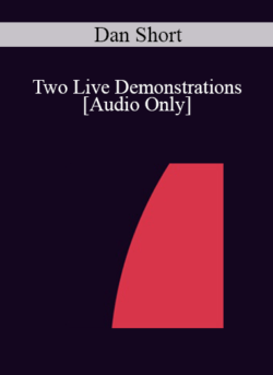 [Audio] IC04 Workshop 65 - Two Live Demonstrations: Exploration of Hypnotic Phenomena and Hypnosis for the Client Who Is Unable to Go Into Trance - Dan Short