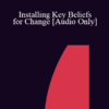 [Audio] IC07 Clinical Demonstration 03 - Installing Key Beliefs for Change - Robert Dilts