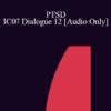 [Audio] IC07 Dialogue 12 - PTSD - Yvonne Dolan