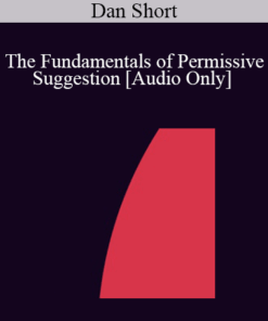 [Audio] IC07 Fundamentals of Hypnosis 05 - The Fundamentals of Permissive Suggestion - Dan Short