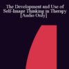 [Audio] IC07 Fundamentals of Hypnosis 07 - The Development and Use of Self-Image Thinking in Therapy - Stephen Lankton