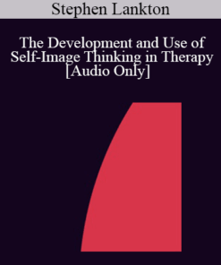 [Audio] IC07 Fundamentals of Hypnosis 07 - The Development and Use of Self-Image Thinking in Therapy - Stephen Lankton