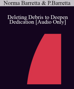 [Audio] IC07 Group Induction 01 - Deleting Debris to Deepen Dedication: Determination and Desire to Release and Relax - Norma Barretta