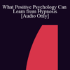 [Audio] IC07 Keynote 01 - What Positive Psychology Can Learn from Hypnosis - Michael Yapko