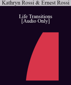 [Audio] IC07 Practice Development Workshop 05 - Life Transitions: Integrating Neuroscience into the Forefront of Psychotherapy - Kathryn Rossi