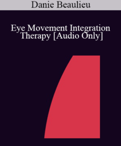 [Audio] IC07 Practice Development Workshop 12 - Eye Movement Integration Therapy - Danie Beaulieu