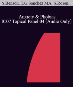 [Audio] IC07 Topical Panel 04 - Anxiety & Phobias - Sonja Benson
