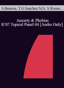 [Audio] IC07 Topical Panel 04 - Anxiety & Phobias - Sonja Benson