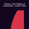 [Audio] IC07 Topical Panel 10 - Therapy with Children & Adolescents - Danie Beaulieu