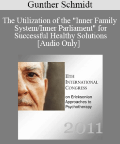 [Audio] IC11 Clinical Demonstration 04 - The Utilization of the "Inner Family System/Inner Parliament" for Successful Healthy Solutions - Gunther Schmidt