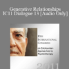 [Audio] IC11 Dialogue 13 - Generative Relationships - Robert Dilts