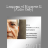 [Audio] IC11 Fundamentals of Hypnosis 05 - Language of Hypnosis II: Working with Complex Resistance - Jeffrey Zeig