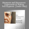 [Audio] IC11 Workshop 42 - Ideomotor and Ideosensory Expressions in Waking Self-Hypnosis - Sidney Rosen