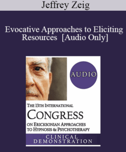[Audio] IC19 Clinical Demonstration 01 - Evocative Approaches to Eliciting Resources - Jeffrey Zeig