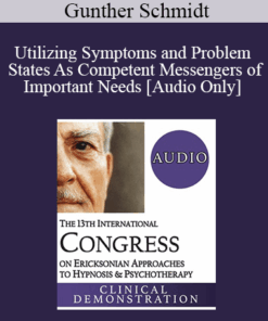 [Audio] IC19 Clinical Demonstration 21 - My Problems As My Guiding Helpers - Utilizing Symptoms and Problem States As Competent Messengers of Important Needs - Gunther Schmidt