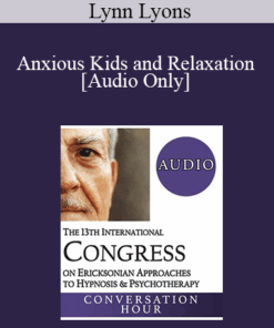 [Audio] IC19 Conversation Hour 10 - Anxious Kids and Relaxation: Beyond Calming Down - Lynn Lyons