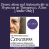 [Audio] IC19 Fundamentals of Hypnosis 05 - Dissociation and Automaticity in Hypnosis as Therapeutic Allies - Michael Yapko