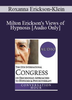 [Audio] IC19 Keynote 01 - Milton Erickson's Views of Hypnosis: An Evolution Over Decades - Roxanna Erickson-Klein