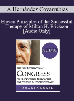 [Audio] IC19 Short Course 03 - Eleven Principles of the Successful Therapy of Milton H. Erickson - Abraham Hernández Covarrubias