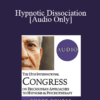 [Audio] IC19 Short Course 06 - Hypnotic Dissociation: A Bridge Between the Conscious and the Unconscious Which Facilitates the Effect of the Hypnotic Intervention - Jesus Menendez Reyes