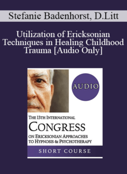 [Audio] IC19 Short Course 24 - Utilization of Ericksonian Techniques in Healing Childhood Trauma: A Case Study of Encopresis - Stefanie Badenhorst