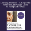 [Audio] IC19 Workshop 18 - Learning Hypnosis - A Respectful Method of Allowing a Client to Heal - Robert McNeilly