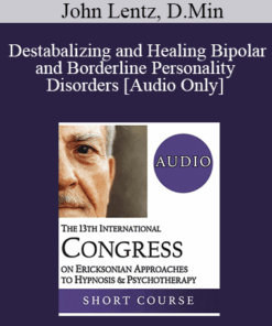 [Audio] IC19 Workshop 45 - Destabalizing and Healing Bipolar and Borderline Personality Disorders - John Lentz
