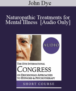 [Audio] IC19 Workshop 47 - Naturopathic Treatments for Mental Illness - John Dye