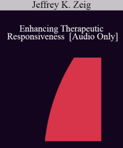 [Audio] IC86 Clinical Demonstration 01 - Enhancing Therapeutic Responsiveness - Jeffrey K. Zeig