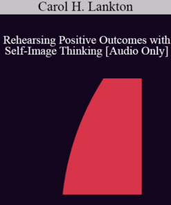 [Audio] IC86 Clinical Demonstration 02 - Rehearsing Positive Outcomes with Self-Image Thinking - Carol H. Lankton