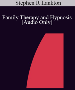 [Audio] IC86 Clinical Demonstration 06 - Family Therapy and Hypnosis - Stephen R Lankton