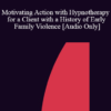 [Audio] IC88 Clinical Demonstration 03 - Motivating Action with Hypnotherapy for a Client with a History of Early Family Violence - Stephen Lankton A.C.S.W.