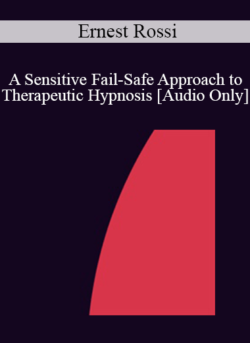 [Audio] IC92 Clinical Demonstration 14 - A Sensitive Fail-Safe Approach to Therapeutic Hypnosis - Ernest Rossi