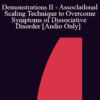 [Audio] IC92 Workshop 27a - Demonstrations II - Assoclatlonal Scaling Technique to Overcome Symptoms of Dissociative Disorder - Yvonne Dolan