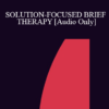 [Audio] IC94 Clinical Demonstration 02 - SOLUTION-FOCUSED BRIEF THERAPY: HOW TO INTERVIEW FOR A CHANGE - Scott Miller