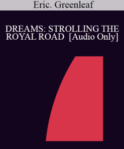 [Audio] IC94 Clinical Demonstration 08 - DREAMS: STROLLING THE ROYAL ROAD - Eric. Greenleaf