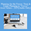 [Audio] The Missouribar - Planning for the Freeze: Trust & Estate Planning to "Freeze" Asset Values - 2019