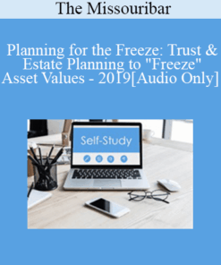 [Audio] The Missouribar - Planning for the Freeze: Trust & Estate Planning to "Freeze" Asset Values - 2019