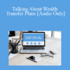 [Audio] The Missouribar - Talking About Wealth Transfer Plans: Practical Strategies to Avoid Disputes Among Beneficiaries - 2019